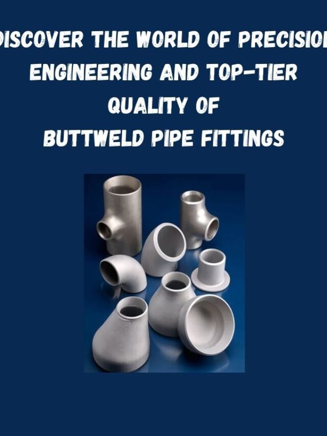 Introduction of Buttweld Pipe Fittings In Nexus Pipe Fittings